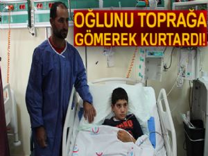 Oğlunu toprağa gömerek kurtardı