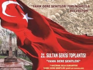 Sultan Sekisi Toplantısı'nda Yanıkdere Şehitleri konuşulacak...