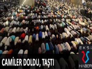 Camiler doldu taştı...