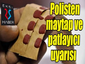 Polisten maytap ve patlayıcı uyarısı...