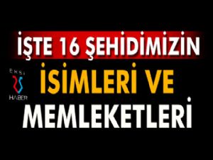 16 şehidimizin isimleri ve memleketleri belli oldu