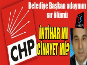 CHP'li belediye başkan adayının sır ölümü...