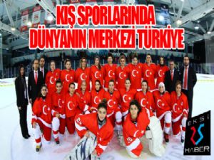 Kış sporlarında dünyanın merkezi Türkiye...