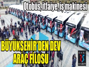 Büyükşehir'den dev araç filosu...