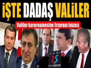 Valiler kararnamesine Erzurum damgası