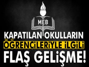 Kapatılan okullardaki öğrencilerin nakil süreci netleşti