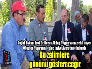 Bakan Akdağ: Bu zalimlere gününü göstereceğiz...