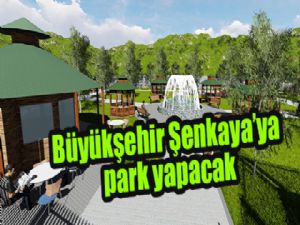 Büyükşehir Şenkaya'ya park yapacak