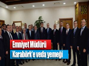 Emniyet Müdürü Karabörk'e veda yemeği