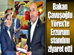 Bakan Çavuşoğlu Yörex'te Erzurum standını ziyaret etti