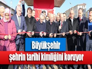 Büyükşehir şehrin tarihi kimliğini koruyor