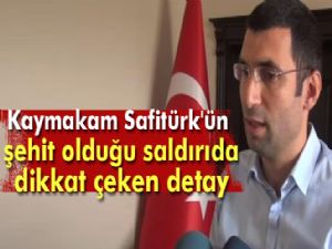 Kaymakam Safitürk'ün şehit olduğu saldırıda önemli gelişme