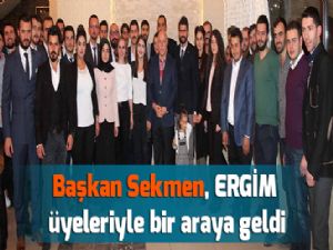 Başkan Sekmen, ERGİM üyeleriyle bir araya geldi