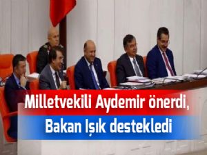 Milletvekili Aydemir önerdi, Bakan Işık destekledi