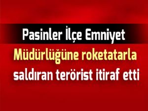 Pasinler İlçe Emniyet Müdürlüğüne roketatarla saldıran terörist itiraf etti: