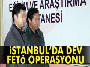 İstanbul'da dev FETÖ operasyonu