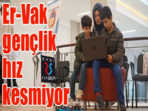 Er-Vak Gençlik hız kesmiyor