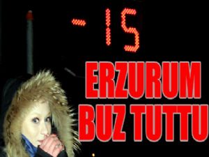 Erzurum buz tuttu...