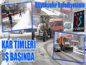 Büyükşehir'in kar timleri iş başında