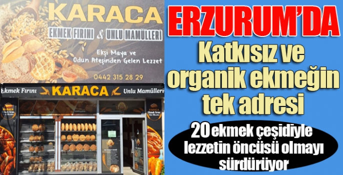 Karaca'da tüm ekmek çeşitleri katkısız ve organik...