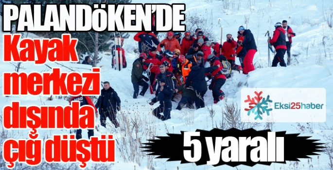 Palandöken'de kayak bölgesi dışında çığ düştü. 5 yaralı… 