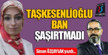 Zehra Taşkesenlioğlu Ban şaşırtmadı