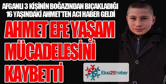 Ahmet Efe'den acı haber geldi...