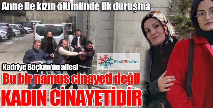 Anne ile kızın ölümünde ilk duruşma