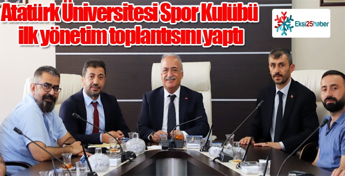 Atatürk Üniversitesi Spor Kulübü ilk yönetim toplantısını yaptı