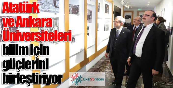 Atatürk ve Ankara Üniversiteleri bilim için güçlerini birleştiriyor