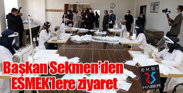 Başkan Sekmen’den ESMEK’lere ziyaret