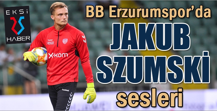 BB Erzurumspor’da hedef Jakub Szumski