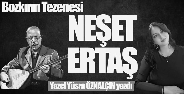 Bozkırın Tezenesi; Neşet Ertaş...