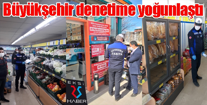 Büyükşehir denetime yoğunlaştı