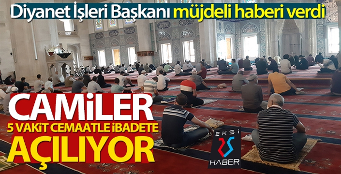 Camiler 5 vakit cemaatle ibadete açılıyor...