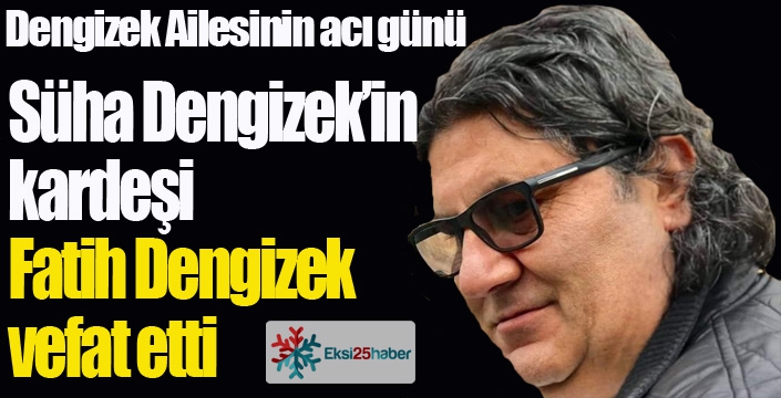 Dengizek Ailesi'nin acı günü...