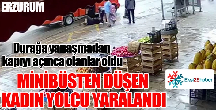 Erzurum'da minibüsten düşen kadın yolcu yaralandı...