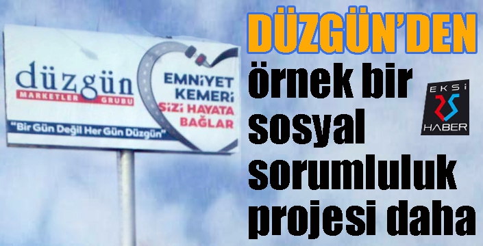 Düzgün Marketler Grubu'ndan önemli bir sosyal sorumluluk projesi daha...