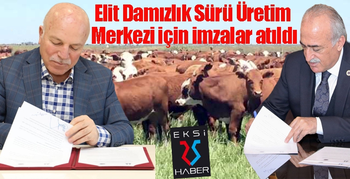 Elit Damızlık Sürü Üretim Merkezi için imzalar atıldı