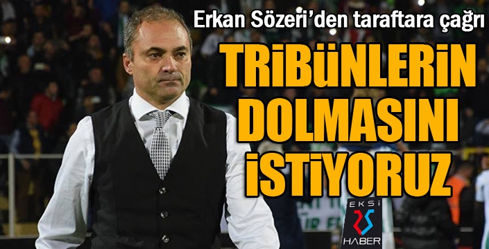 Erkan Sözeri: - “Lig sonunda şampiyonluk hedefine ulaşmak istiyoruz”