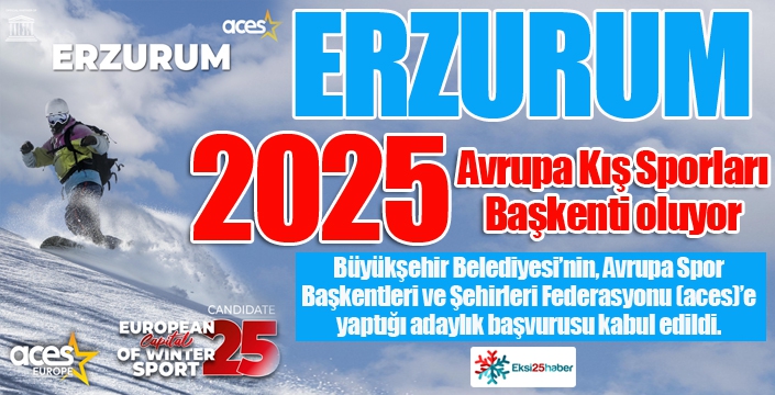 Erzurum 2025 Avrupa Kış Sporları Başkenti adayı oldu...