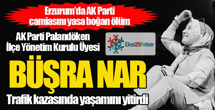 Erzurum'da AK Parti'yi yasa boğan ölüm... Trafik kazasında yaşamını yitirdi....