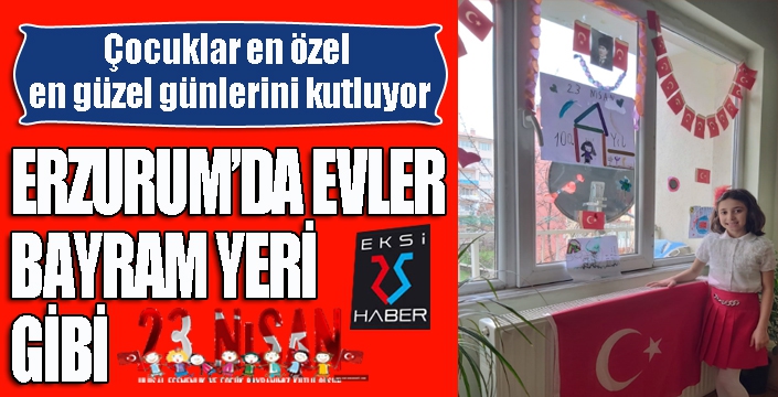 Erzurum'da evler bayram yeri gibi...