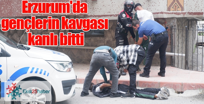 Erzurum'da gençlerin kavgası kanlı bitti