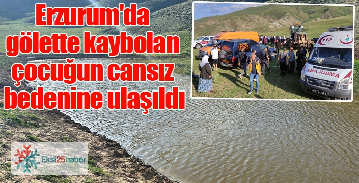 Erzurum'da gölette kaybolan çocuğun cansız bedenine ulaşıldı