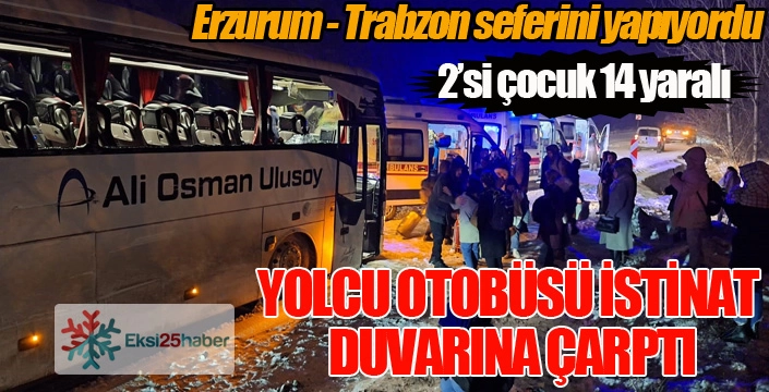 Erzurum - Trabzon seferini yapıyordu... Yolcu otobüsü istinat duvarına çarptı: 2'si çocuk, 14 yaralı...