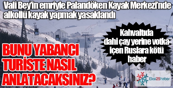 Erzurum Valiliği’nden Palandöken ve kış turizmi konusunda genel emir: Alkollü kayak yapmak yasaklandı...