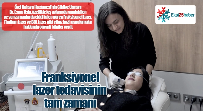 Franksiyonel Lazer tedavisinin tam zamanı…