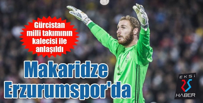 Gürcü kaleci Makaridze Erzurumspor'da