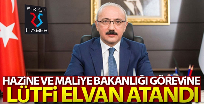 Hazine ve Maliye Bakanlığı'na Lütfi Elvan atandı...